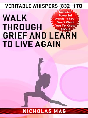 cover image of Veritable Whispers (832 +) to Walk Through Grief and Learn to Live Again